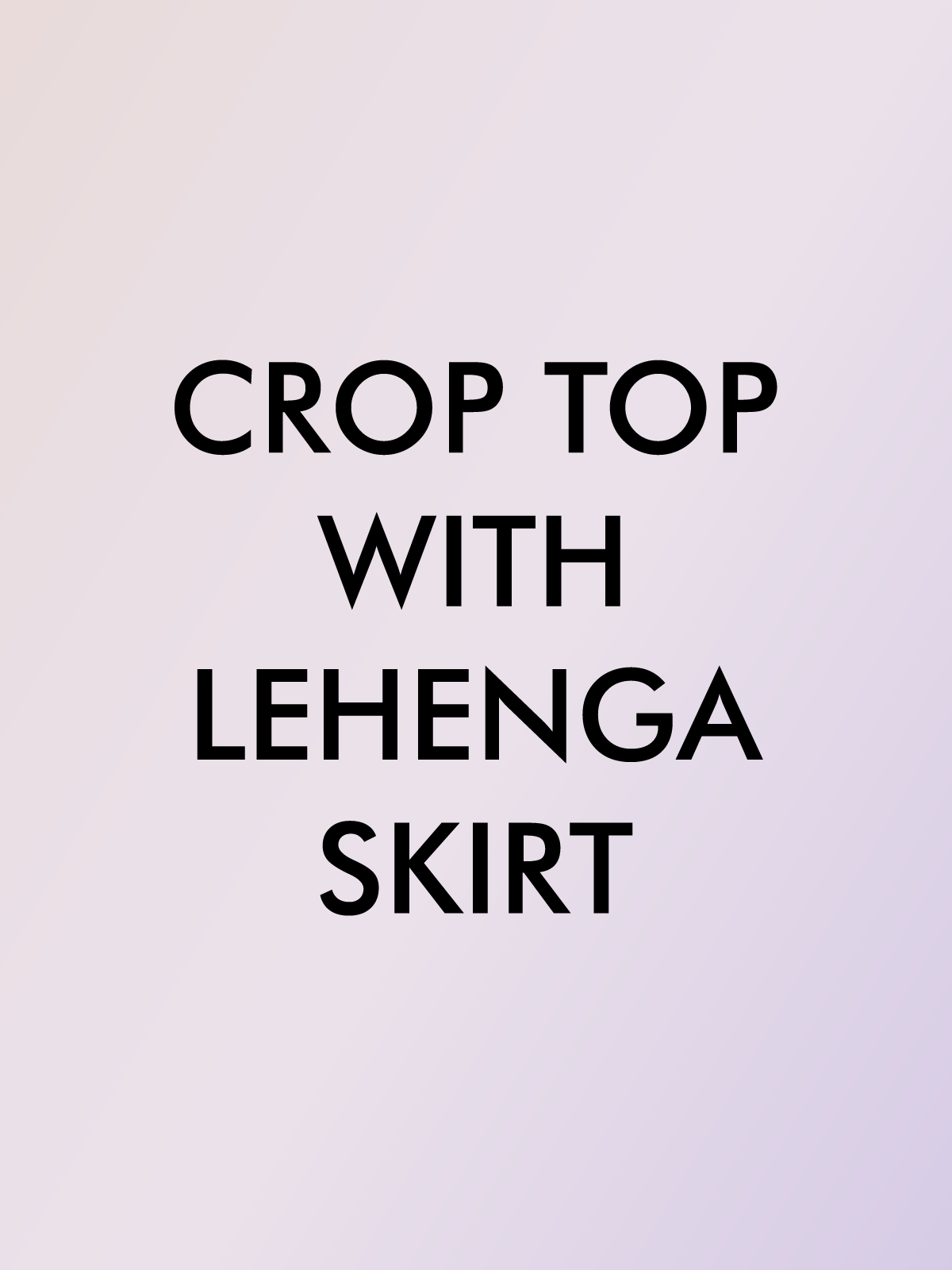 CROP TOP WITH LEHENGA/SKIRT