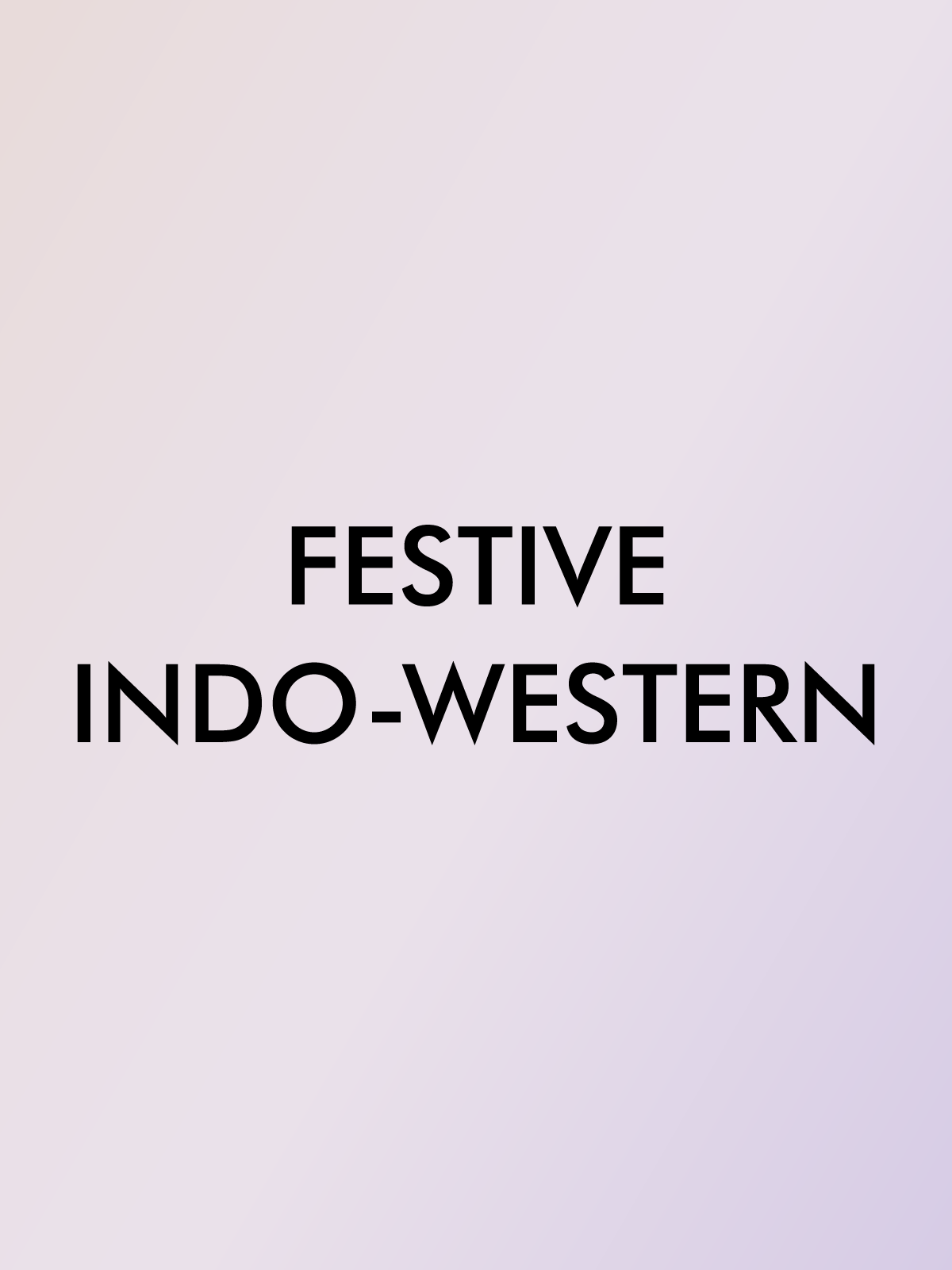 FESTIVE INDO-WESTERN
