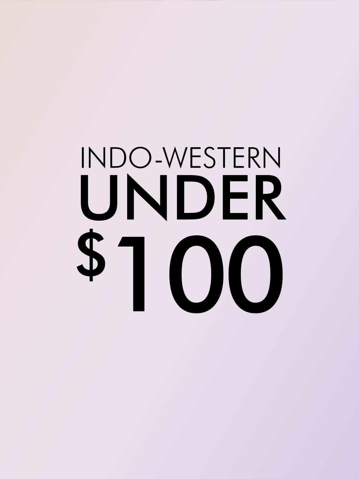 INDO-WESTERN UNDER $100