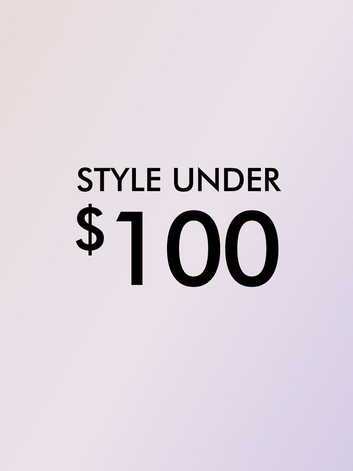 STYLES UNDER $100